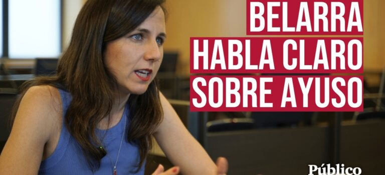Ione Belarra, secretaria general de Podemos: «En mi barrio la gente odia a Ayuso»